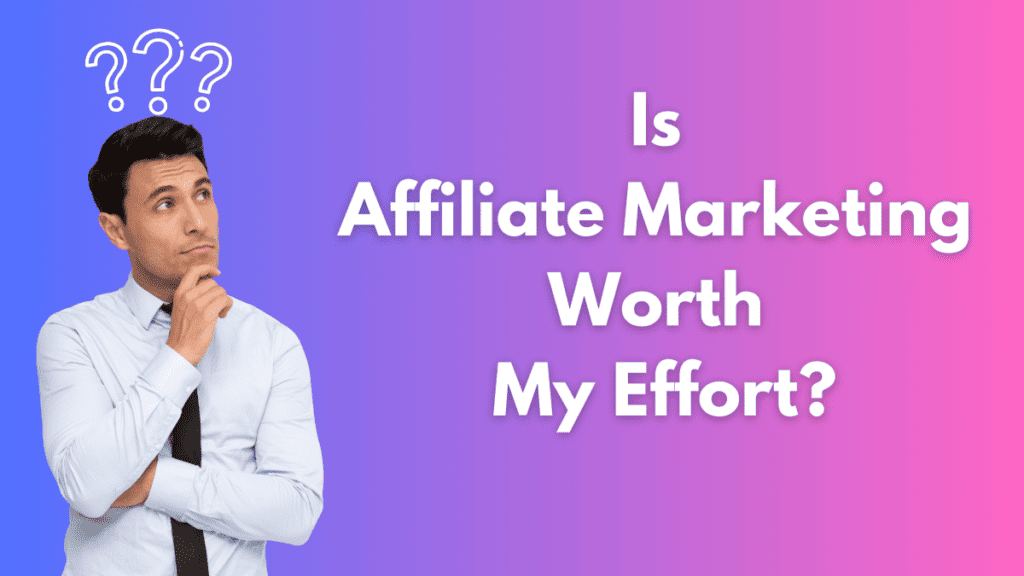 Is affiliate marketing worth it?